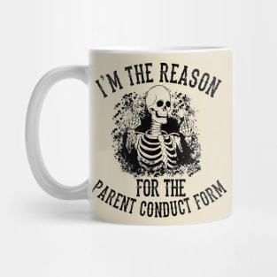 I'm The Reason For The Parent Conduct Form Mug